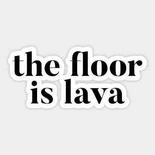 The Floor Is Lava Sticker